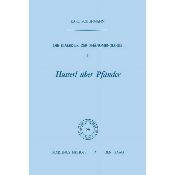 Phaenomenologica Die Dialektik Der Phänomenologie I: Husserl Über Pfänder, Book 56, (Paperback)