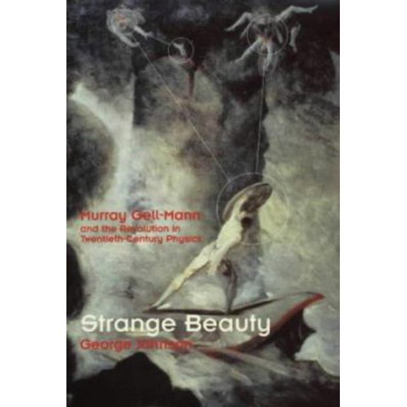 Pre-Owned Strange Beauty; Murray Gell-Mann and the Revolution in Twentieth-Century Physics (Hardcover) 0224044273 9780224044271