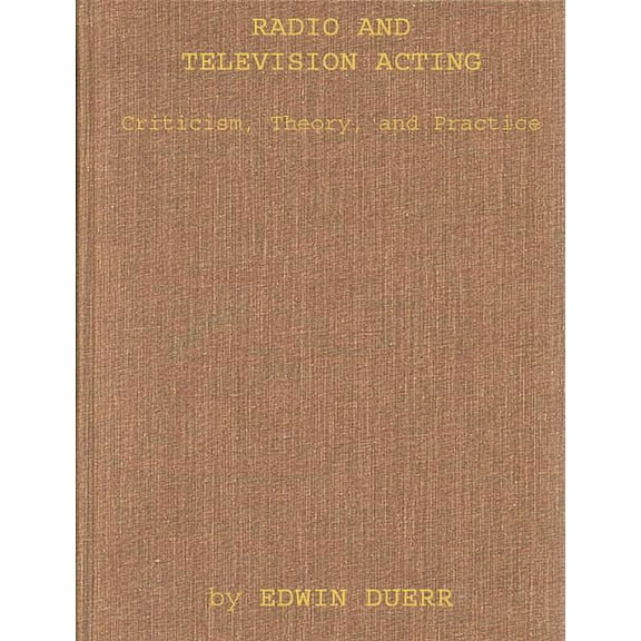 Radio and Television Acting: Criticism, Theory, and Practice, (Hardcover)