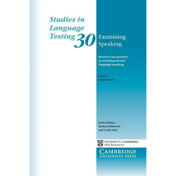 Studies in Language Testing Examining Speaking: Research and Practice in Assessing Second Language Speaking, Book 30, (Paperback)
