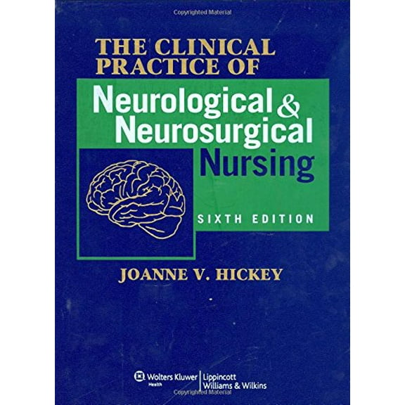 Pre-Owned The Clinical Practice of Neurological and Neurosurgical Nursing (Hardcover) by Joanne V Hickey
