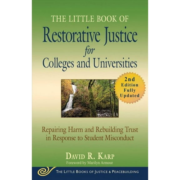 Justice and Peacebuilding: The Little Book of Restorative Justice for Colleges and Universities, Second Edition : Repairing Harm and Rebuilding Trust in Response to Student Misconduct (Paperback)