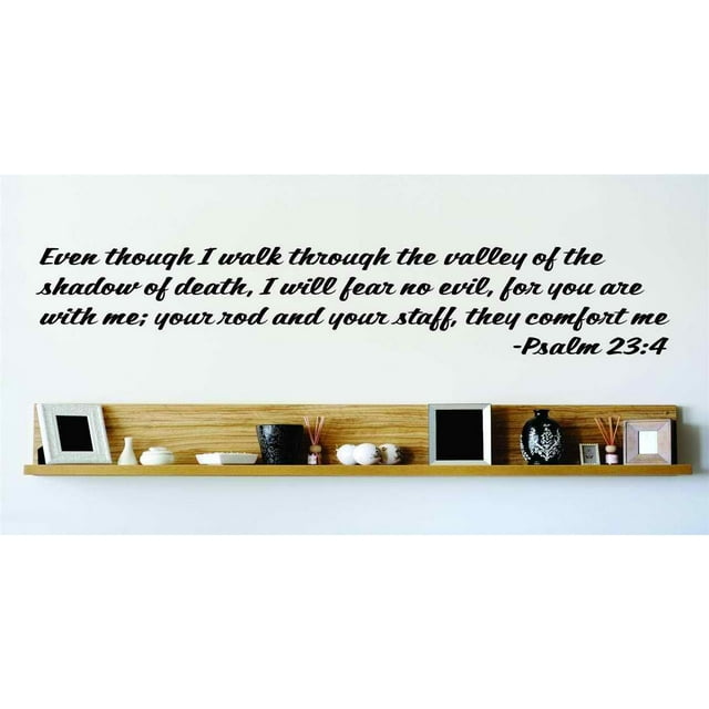 Even Though I Walk Through The Valley Of The Shadow Of Death, I Will Fear No Evil, For You Are With Me Wall Decal 20x20
