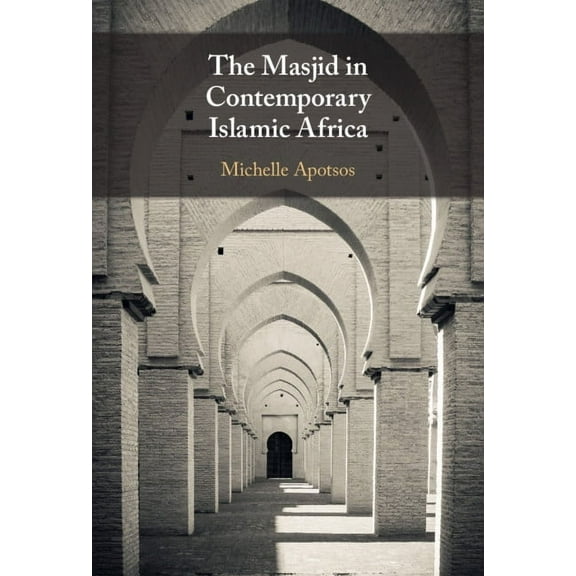 The Masjid in Contemporary Islamic Africa, (Hardcover)