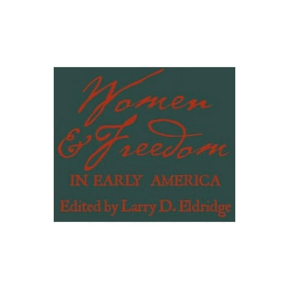 Women and Freedom in Early America, (Hardcover)