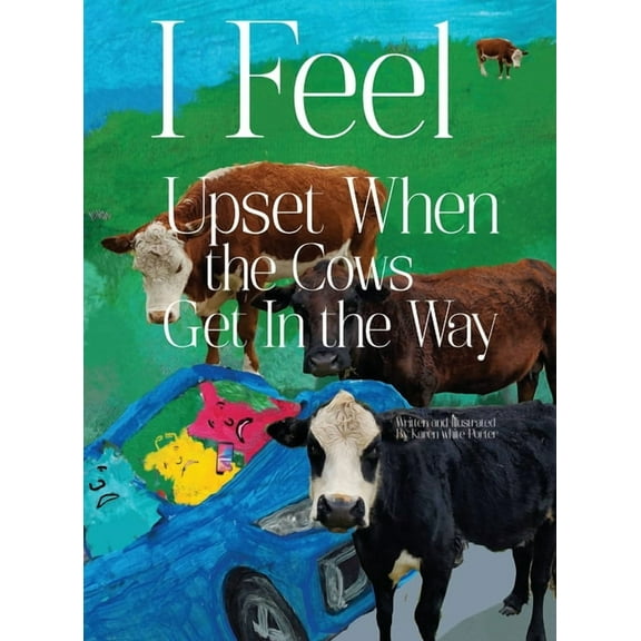 I Feel Upset When The Cows Get In The Way, (Hardcover)