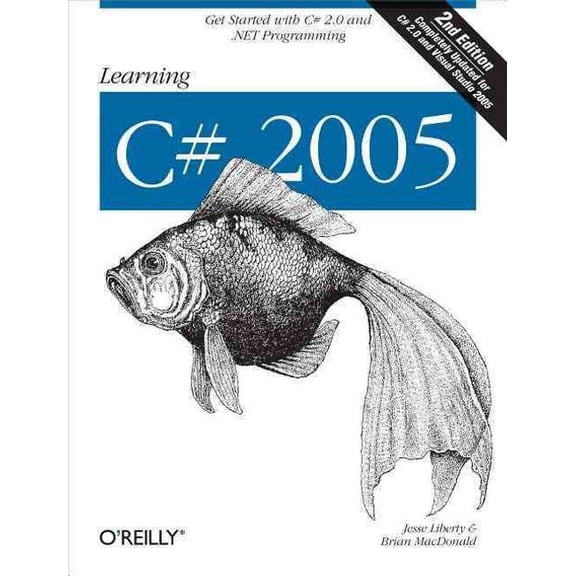 Learning C# 2005: Get Started with C# 2.0 and .Net Programming (Paperback)