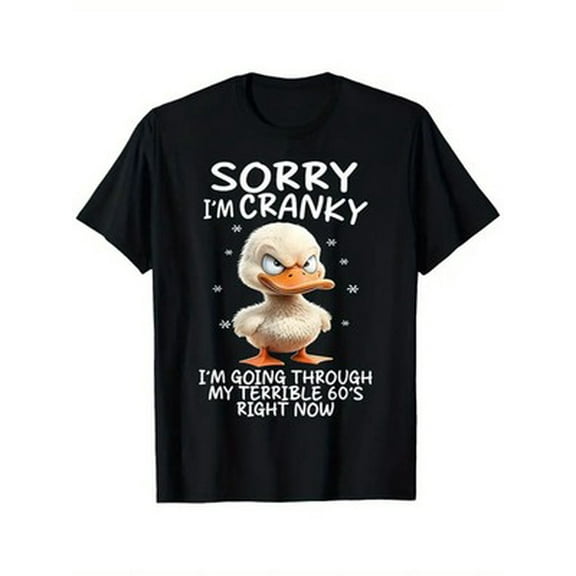 Velto Sorry I'm Cranky I'm Going Through My Terrible 60's Duck Graphic T-Shirt - 100% All Size S-5XL