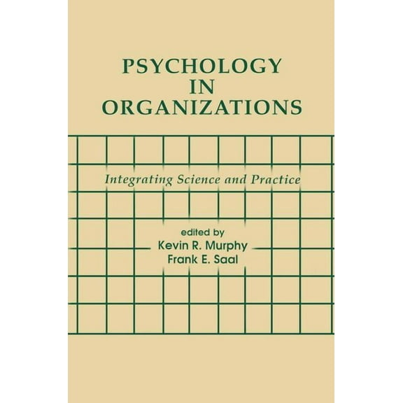 Applied Psychology Psychology in Organizations: integrating Science and Practice, (Paperback)