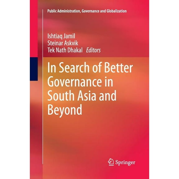 Public Administration, Governance and Gl In Search of Better Governance in South Asia and Beyond, Book 3, (Paperback)