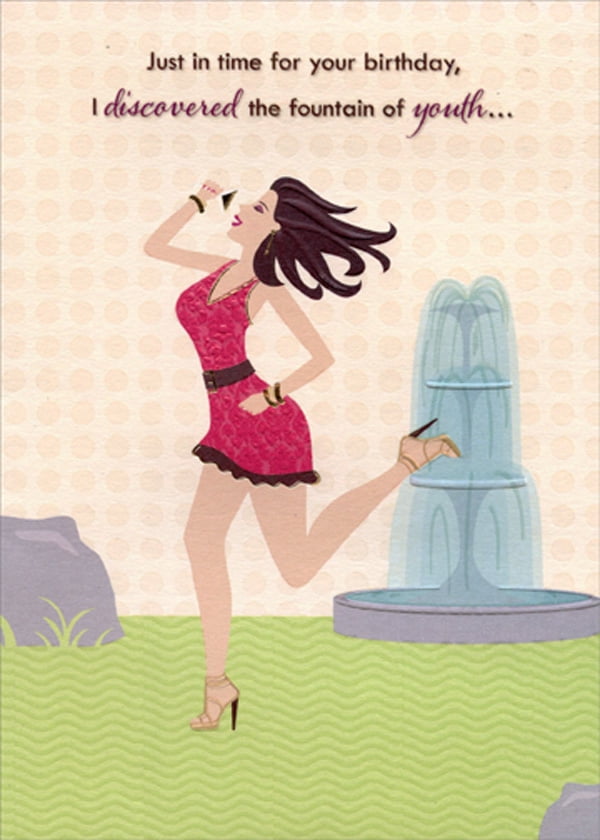 Designer Greetings Discovered the Fountain of Youth Funny : Humorous Feminine Birthday Card for Her : Woman : Women