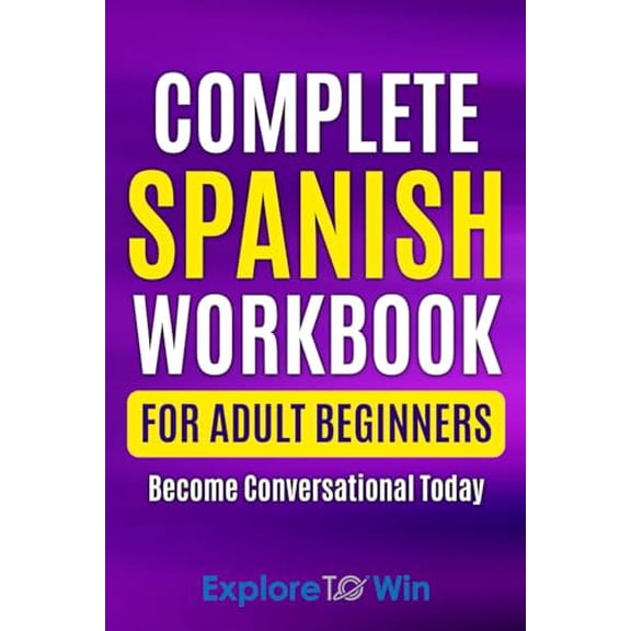 Pre-Owned Complete Spanish Workbook For Adult Beginners: Essential Spanish Words And Phrases You Must Know (Learn Spanish for Adults), 9798502903363, , Paperback,