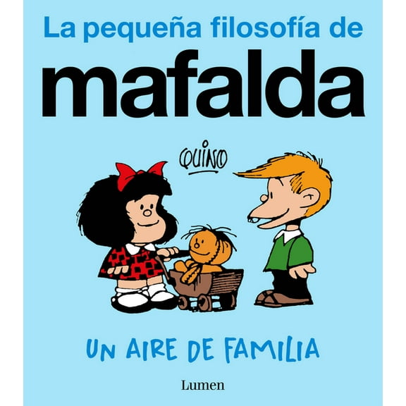 La PequeÃ±a FilosofÃ­a de Mafalda Un Aire de Familia (La PequeÃ±a FilosofÃ­a de Mafalda) / A Family Resemblance, (Paperback)