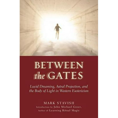 Between The Gates: Lucid Dreaming Astral Projection And The Body Of Light In Western Esotericism - (Best Frequency For Astral Projection)