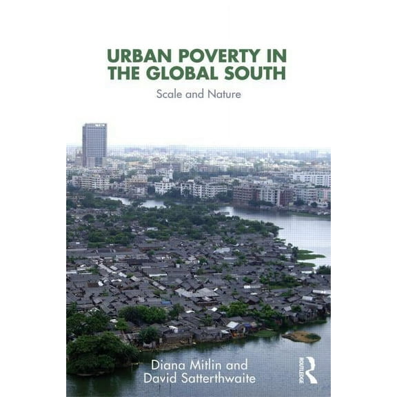 Urban Poverty in the Global South: Scale and Nature, (Paperback)
