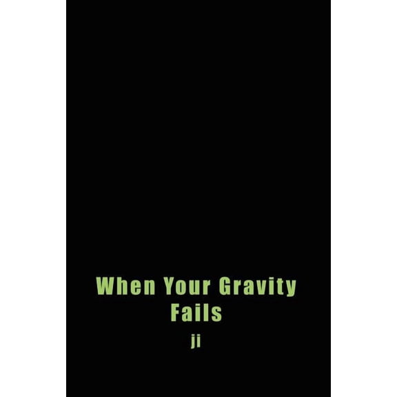 When Your Gravity Fails (Paperback) by Ji