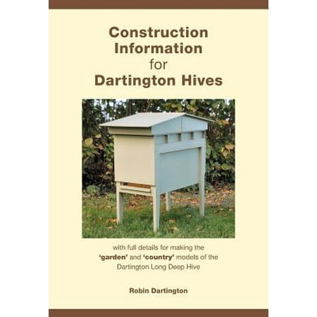 Construction Information for Dartington Hives : With Full Details for Making the 'Garden' and 'Country' Models of the Dartington Long Deep (Best Cure For Hives)