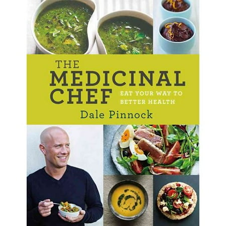 The Medicinal Chef: Eat Your Way to Better Health