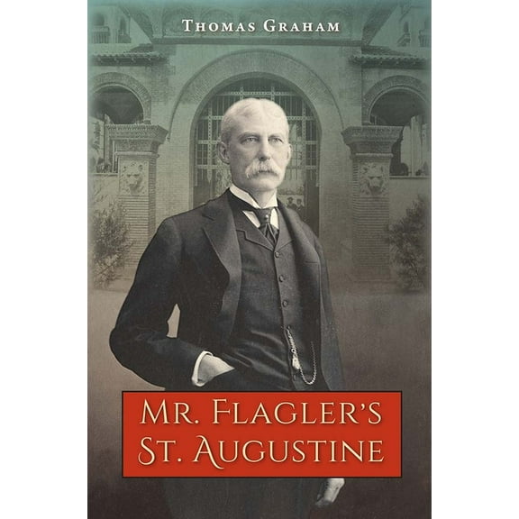 Mr. Flagler's St. Augustine, (Paperback)