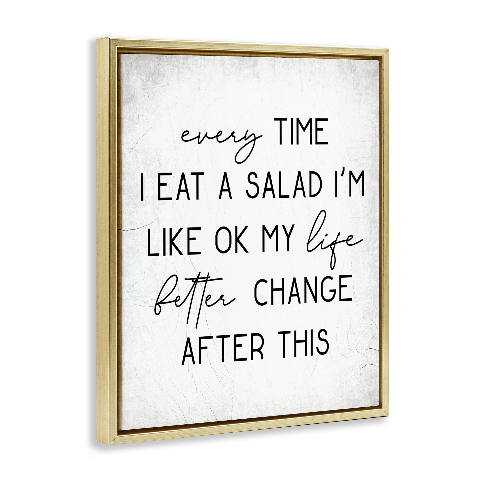 Stupell Industries Every Time I Eat Salad Food & Beverage Painting Gold Floater Framed Art Print Wall Art, 17 x 21
