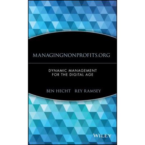 Pre-Owned Managingnonprofits.Org: Dynamic Management for the Digital Age (Hardcover) 0471395277 9780471395270