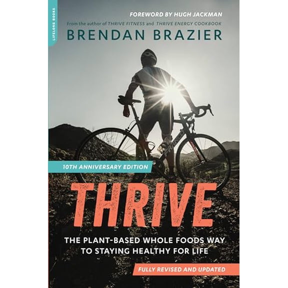 Pre-Owned Thrive (10th Anniversary Edition): The Plant-Based Whole Foods Way to Staying Healthy for Life (Revised) (Paperback) 0738219517 9780738219516