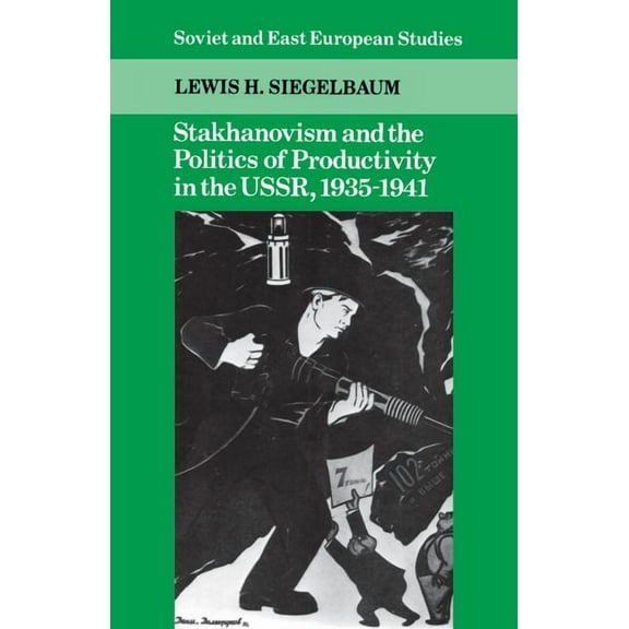 Cambridge Russian, Soviet and Post-Sovie Stakhanovism and the Politics of Productivity in the USSR, 1935 1941, Book 59, (Paperback)