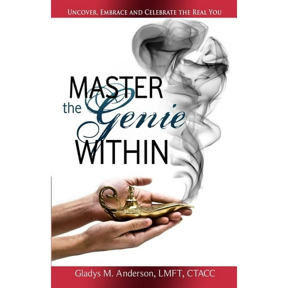 Master the Genie Within: Uncover, Embrace and Celebrate the Real You (Paperback)