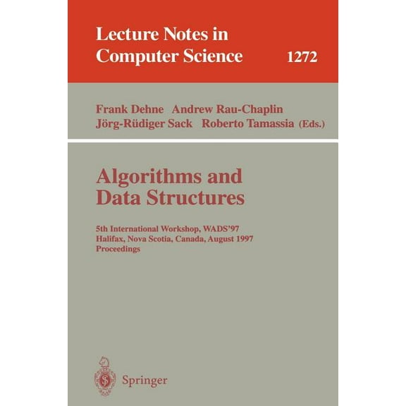 Lecture Notes in Computer Science Algorithms and Data Structures: 5th International Workshop, Wads '97, Halifax, Nova Scotia, Canada, August 6-8, 1997. Pr, Book 1272, (Paperback)