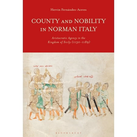 ISBN 9781350133228 product image for County and Nobility in Norman Italy: Aristocratic Agency in the Kingdom of Sicil | upcitemdb.com