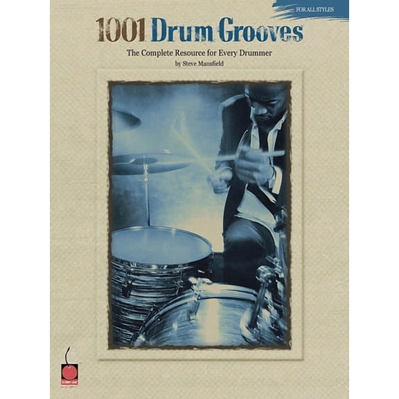 1001 Drum Grooves the Complete Resource for Every Drummer Rock Jazz Funk Afro-Cuban and More Drum Set Sheet Music and In, (Paperback)