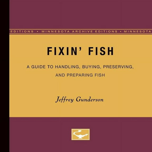 Fixin Fish: A Guide to Handling, Buying, Preserving, and Preparing Fish, (Paperback)