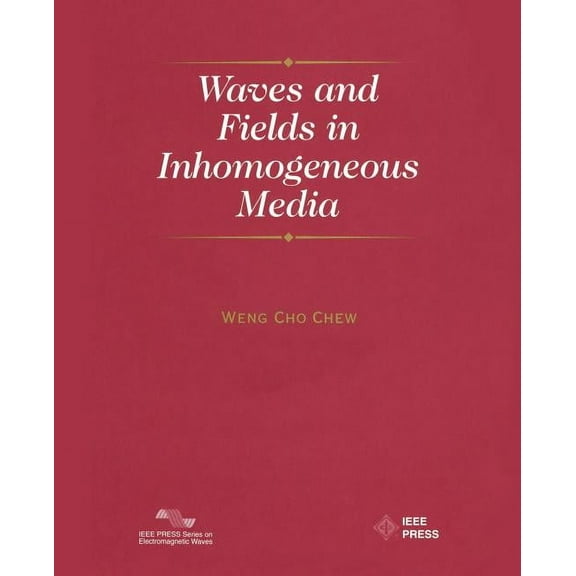IEEE Press Electromagnetic Wave Theory: Waves and Fields in Inhomogenous Media (Paperback)