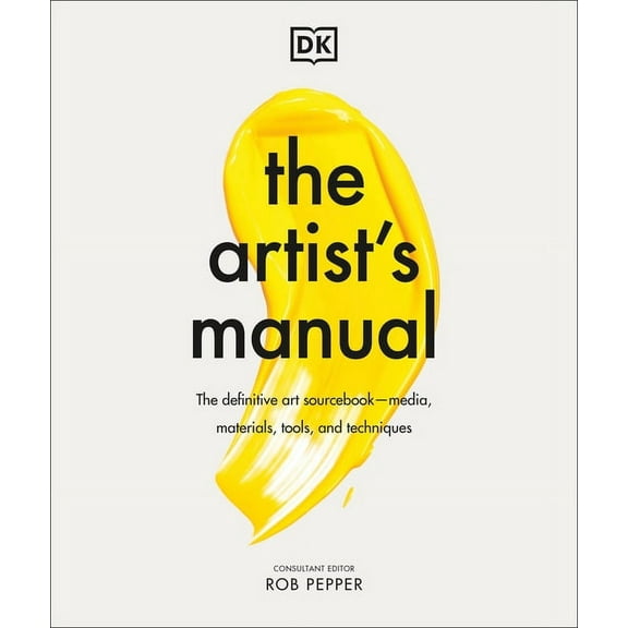 The Artist's Manual: The Definitive Art Sourcebook: Media, Materials, Tools, and Techniques, (Hardcover)
