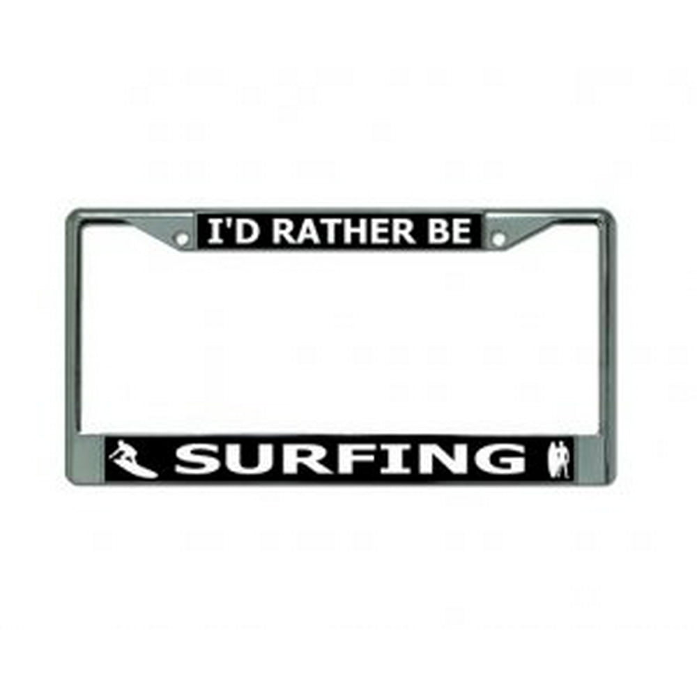 I'd Rather Be Surfing Chrome License Plate Frame
