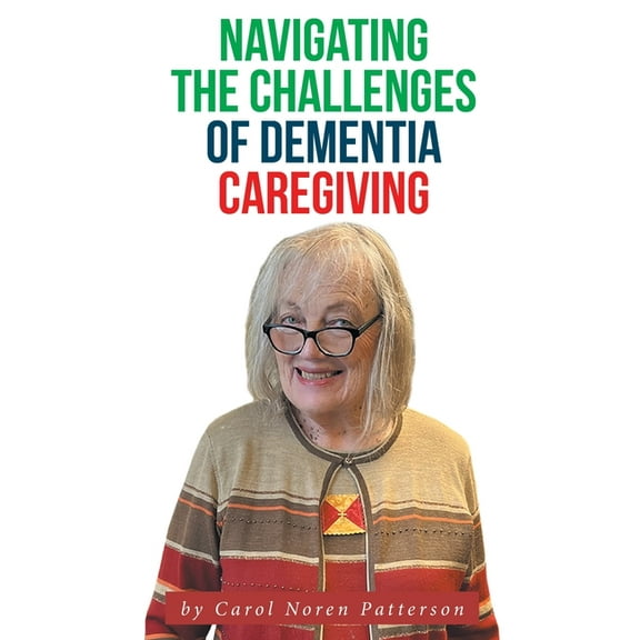 Navigating the Challenges of Dementia Caregiving, (Hardcover)