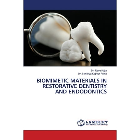 Biomimetic Materials in Restorative Dentistry and Endodontics, (Paperback)