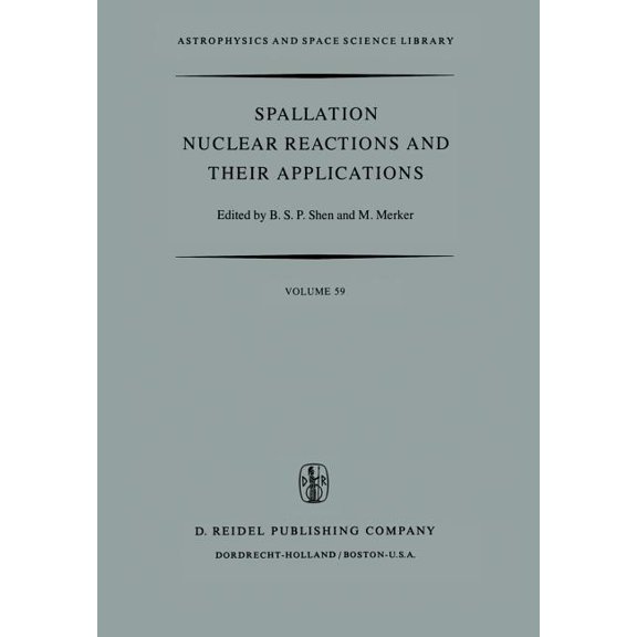 Astrophysics and Space Science Library Spallation Nuclear Reactions and Their Applications, Book 59, (Paperback)