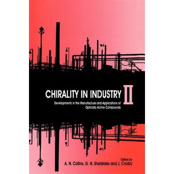 Pre-Owned Chirality in Industry II: Developments in the Commercial Manufacture and Applications of Optically Active Compounds, (Paperback)