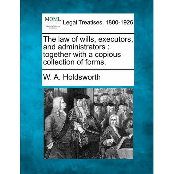 The Law of Wills, Executors, and Administrators (Paperback)