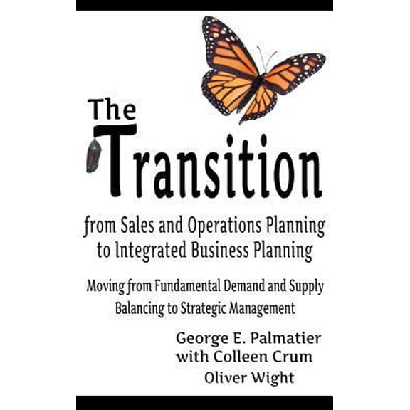 Pre-Owned The Transition from Sales and Operations Planning to Integrated Business Planning