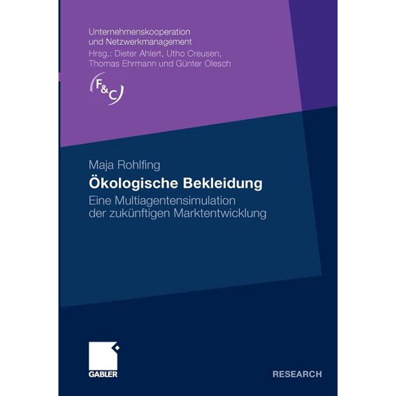 Unternehmenskooperation Und Netzwerkmana Ãkologische Bekleidung: Eine Multiagentensimulation Der Zukünftigen Marktentwicklung, (Paperback)