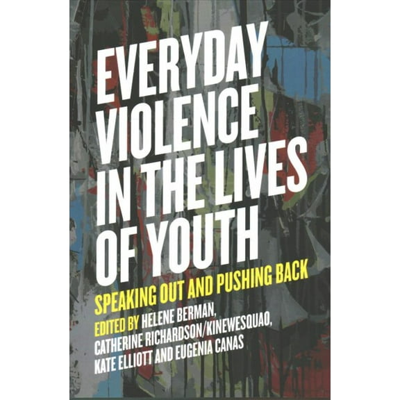 Everyday Violence in the Lives of Youth: Speaking Out and Pushing Back (Paperback)