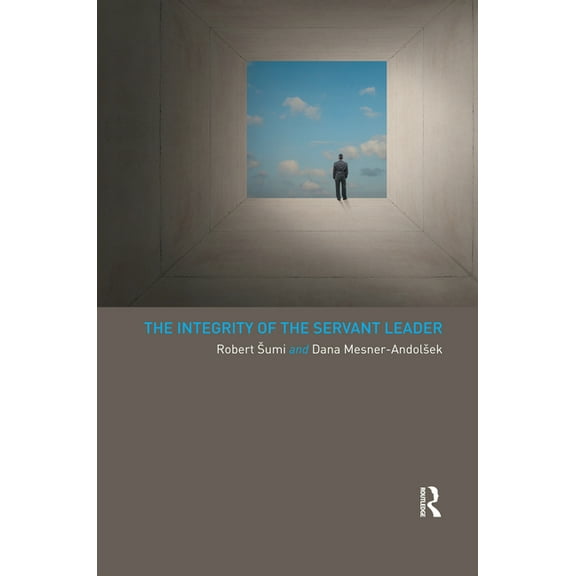 The Integrity of the Servant Leader, (Paperback)