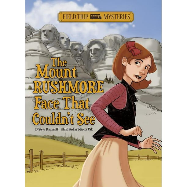 Field Trip Mysteries Field Trip Mysteries The Mount Rushmore Face That Couldn't See (Paperback