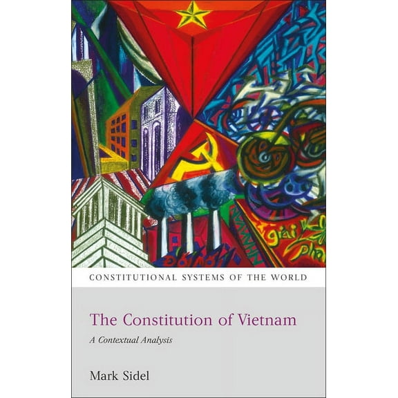 Constitutional Systems of the World The Constitution of Vietnam: A Contextual Analysis, (Paperback)
