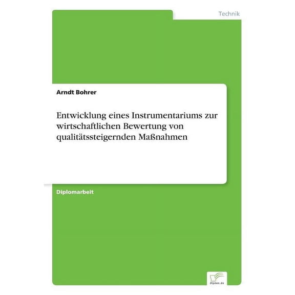 Entwicklung eines Instrumentariums zur wirtschaftlichen Bewertung von qualitätssteigernden Maßnahmen, (Paperback)