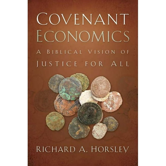 Covenant Economics: A Biblical Vision of Justice for All, (Paperback)