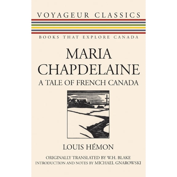 Voyageur Classics Maria Chapdelaine: A Tale of French Canada, Book 5, (Paperback)