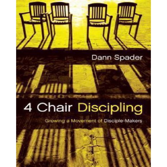 4 Chair Discipling: Growing a Movement of Disciple-Makers